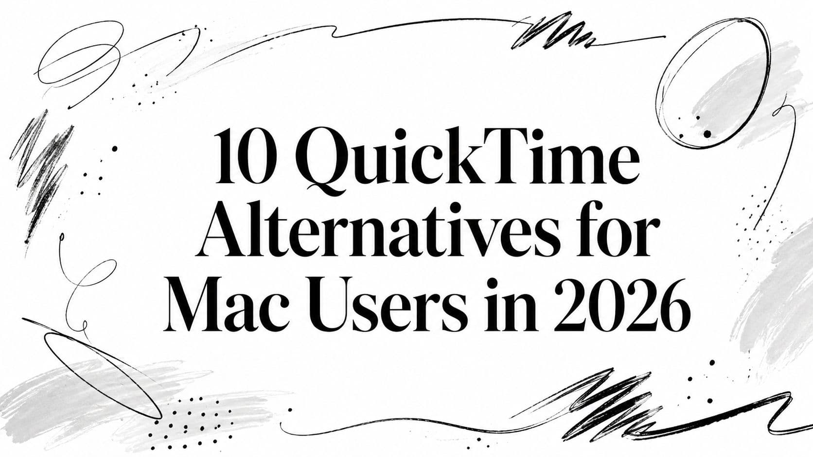 10 QuickTime Alternatives for Mac Users in 2026