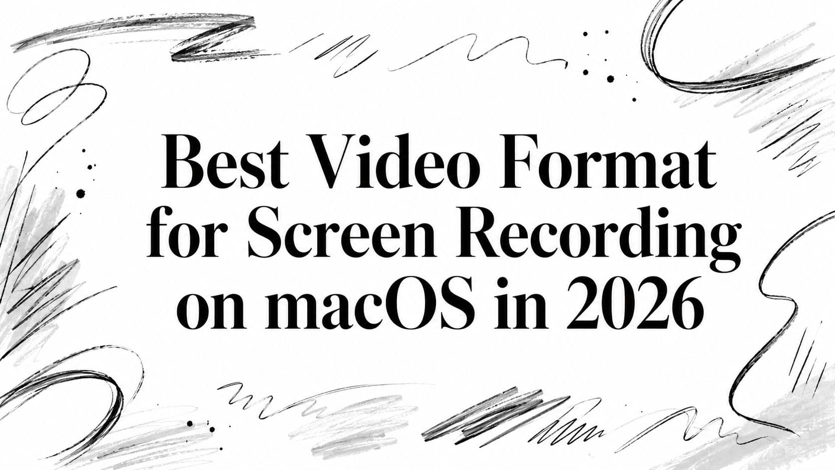 Best Video Format for Screen Recording on macOS in 2026