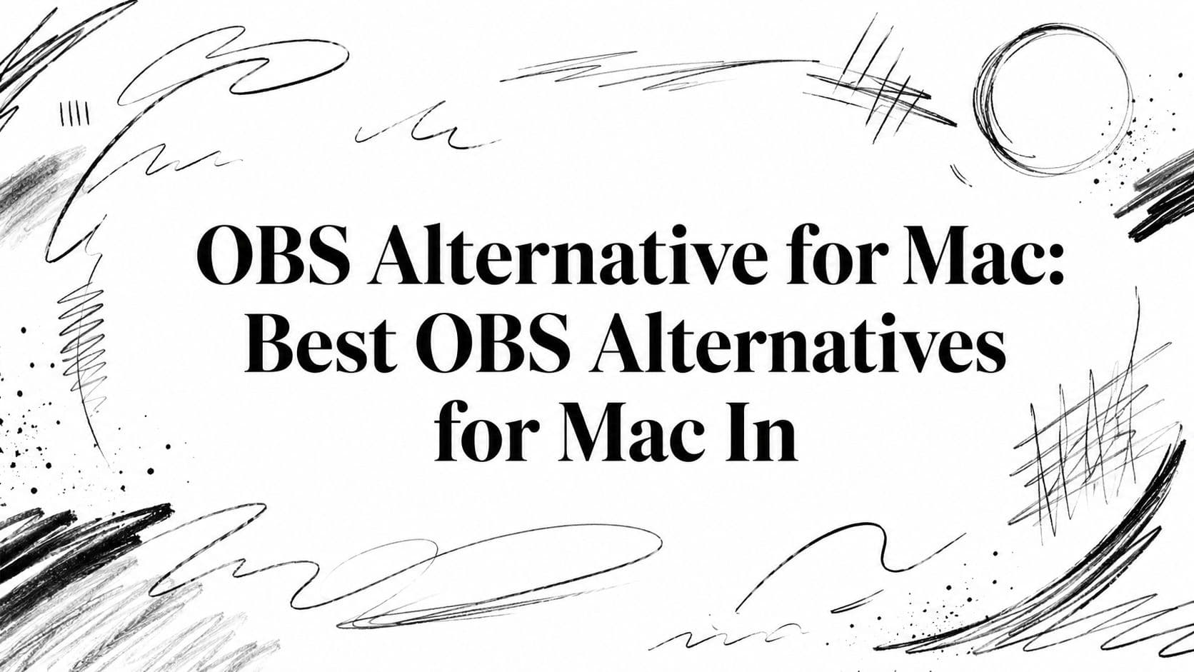 OBS Alternative for Mac: Best OBS Alternatives in 2026